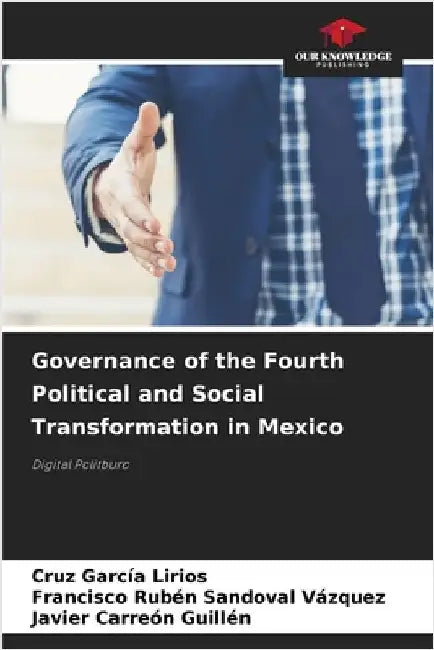 Governance of the Fourth Political and Social Transformation in Mexico by Cruz García Lirios