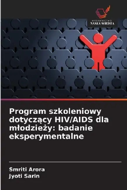 Program szkoleniowy dotyczący HIV/AIDS dla mlodzieży: badanie eksperymentalne by Smriti Arora, Jyoti Sarin
