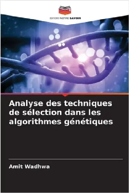 Analyse des techniques de sélection dans les algorithmes génétiques by Wadhwa, Amit