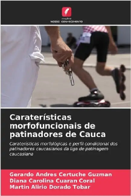Caraterísticas morfofuncionais de patinadores de Cauca by Gerardo Andrés Certuche Guzmán