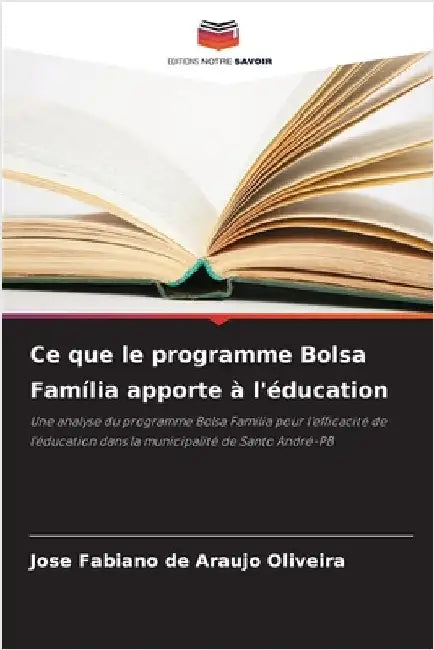 Ce que le programme Bolsa Família apporte à l'éducation by Oliveira, Jose Fabiano de Araujo