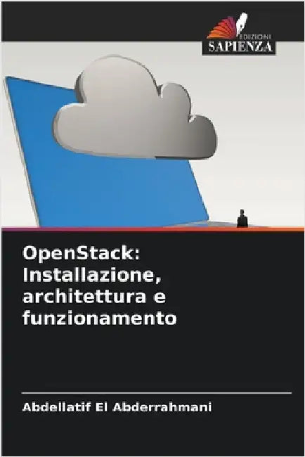 OpenStack: Installazione, architettura e funzionamento by Abdellatif El Abderrahmani