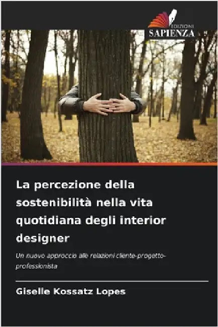 La percezione della sostenibilità nella vita quotidiana degli interior designer by Kossatz Lopes, Giselle