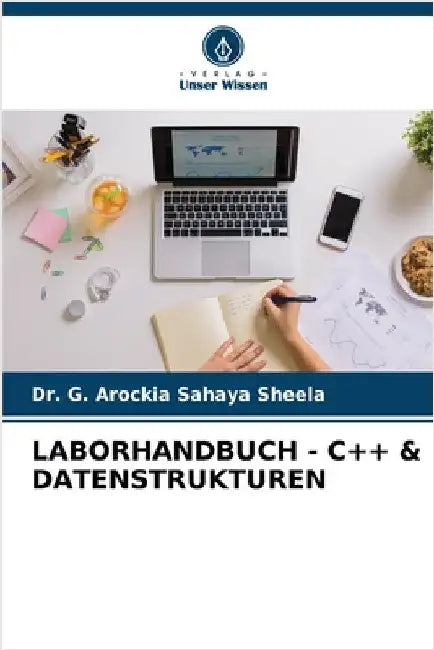 Laborhandbuch - C++ & Datenstrukturen by Sheela, G. Arockia Sahaya