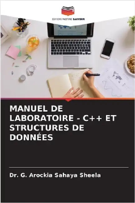 Manuel de Laboratoire - C++ Et Structures de Données by Sheela, G. Arockia Sahaya