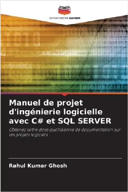 Manuel de projet d'ingénierie logicielle avec C# et SQL SERVER by Ghosh, Rahul Kumar