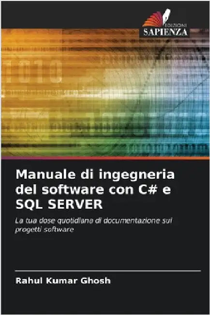 Manuale di ingegneria del software con C# e SQL SERVER by Ghosh, Rahul Kumar