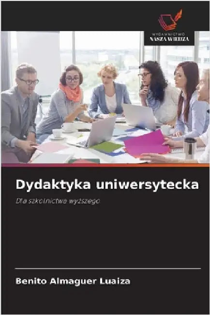 Dydaktyka uniwersytecka by Almaguer Luaiza, Benito