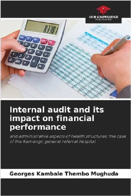 Internal audit and its impact on financial performance by Kambale Thembo Mughuda, Georges