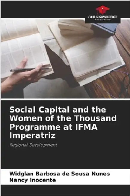 Social Capital and the Women of the Thousand Programme at IFMA Imperatriz by de Sousa Nunes, Widglan Barbosa