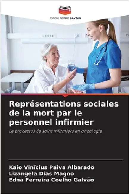 Représentations sociales de la mort par le personnel infirmier by Paiva Albarado, Kaio Vinícius