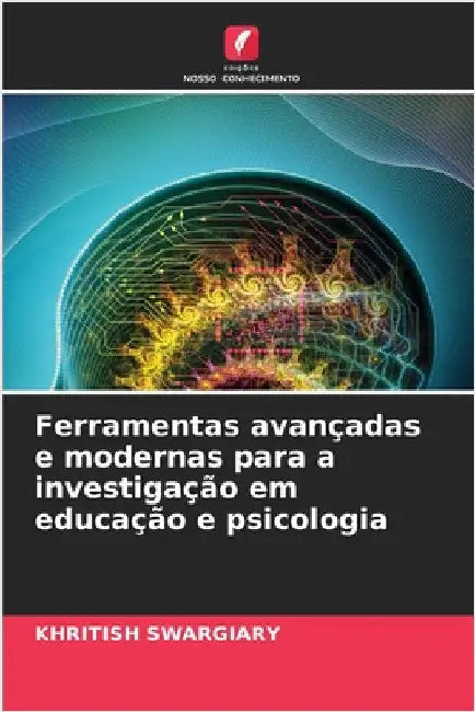 Ferramentas avançadas e modernas para a investigação em educação e psicologia by Khritish Swargiary