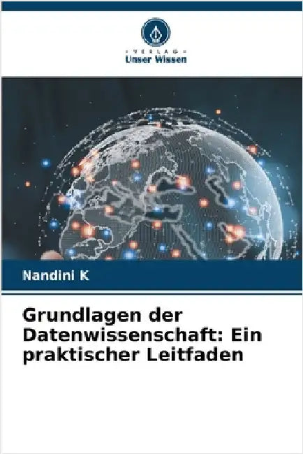Grundlagen der Datenwissenschaft: Ein praktischer Leitfaden by K, Nandini