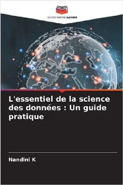 L'essentiel de la science des données: Un guide pratique by Nandini K