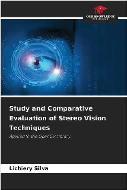 Study and Comparative Evaluation of Stereo Vision Techniques by Silva, Lichiery