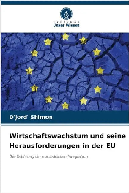 Wirtschaftswachstum und seine Herausforderungen in der EU by Shimon, D'Jord'