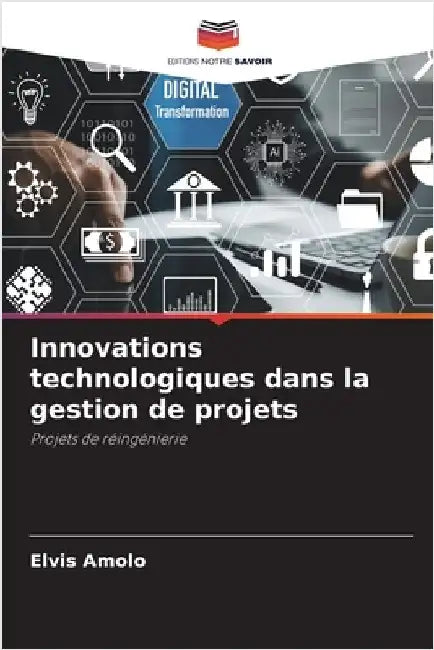 Innovations technologiques dans la gestion de projets by Amolo, Elvis