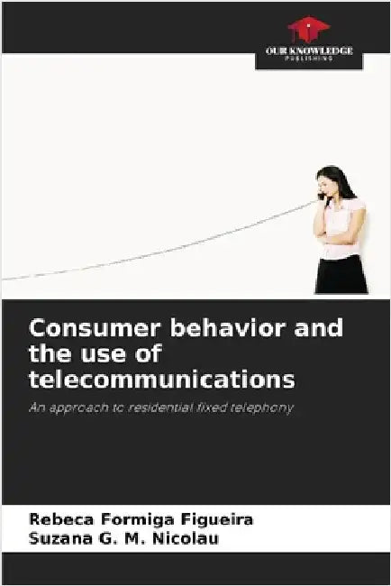 Consumer behavior and the use of telecommunications by Formiga Figueira, Rebeca