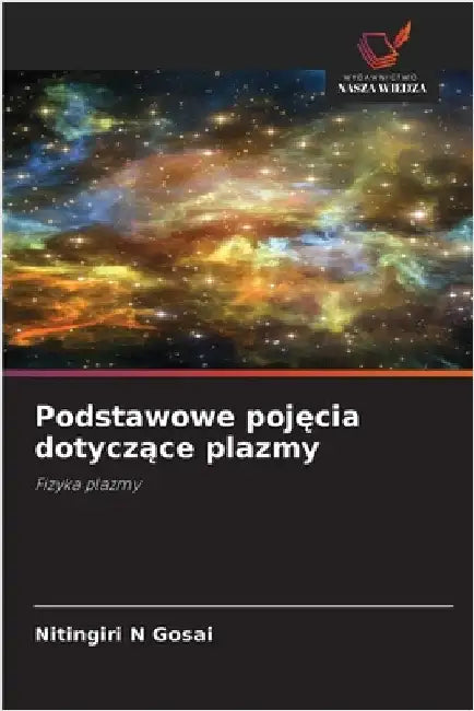 Podstawowe pojęcia dotyczące plazmy by Gosai, Nitingiri N.