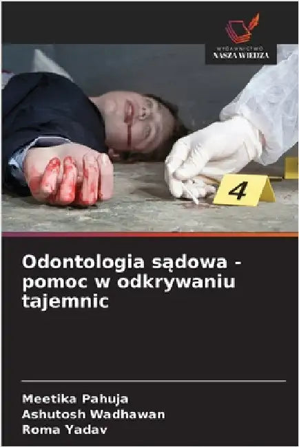 Odontologia sądowa - pomoc w odkrywaniu tajemnic by Pahuja, Meetika
