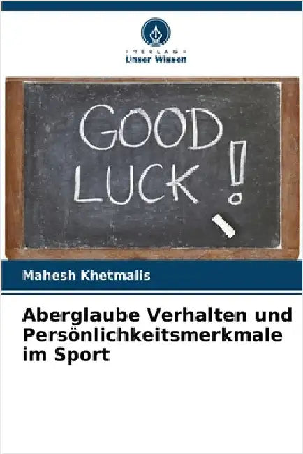Aberglaube Verhalten und Persönlichkeitsmerkmale im Sport by Mahesh Khetmalis