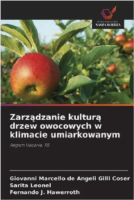 Zarządzanie kulturą drzew owocowych w klimacie umiarkowanym by de Angeli Gilli Coser, Giovanni Marc