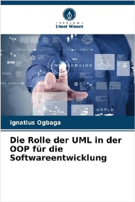 Die Rolle der UML in der OOP für die Softwareentwicklung by Ogbaga, Ignatius