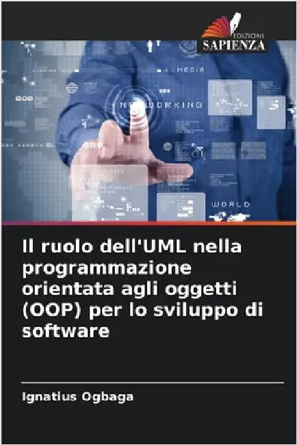 Il ruolo dell'UML nella programmazione orientata agli oggetti (OOP) per lo sviluppo di software by Ogbaga, Ignatius