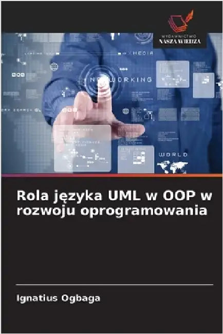 Rola języka UML w OOP w rozwoju oprogramowania by Ogbaga, Ignatius