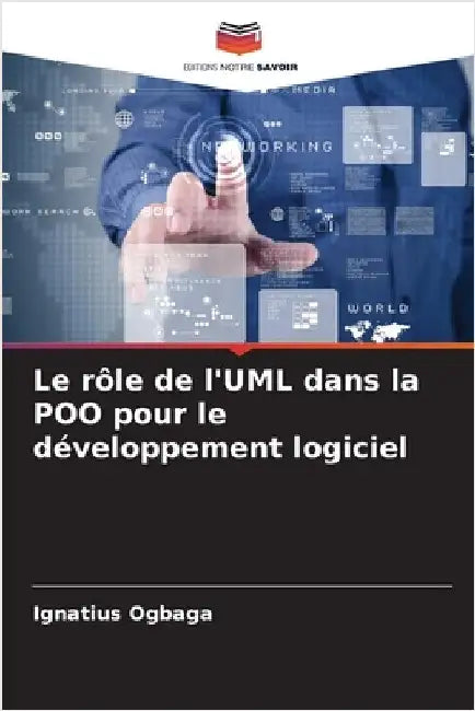 Le rôle de l'UML dans la POO pour le développement logiciel by Ogbaga, Ignatius