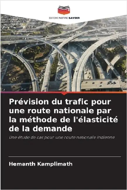 Prévision du trafic pour une route nationale par la méthode de l'élasticité de la demande by Kamplimath, Hemanth