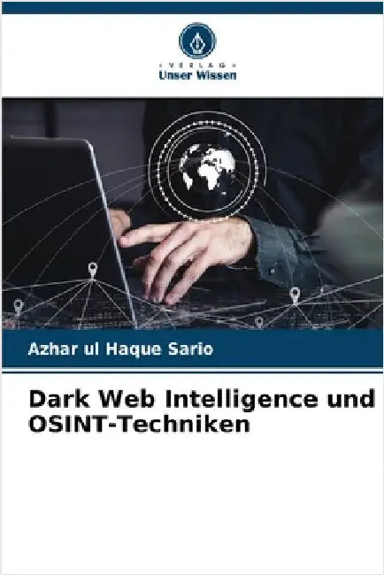 Dark Web Intelligence und OSINT-Techniken by Sario, Azhar Ul Haque