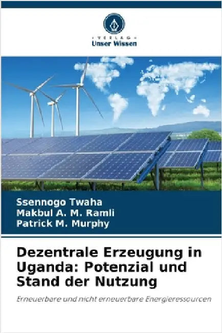 Dezentrale Erzeugung in Uganda: Potenzial und Stand der Nutzung by Twaha, Ssennogo