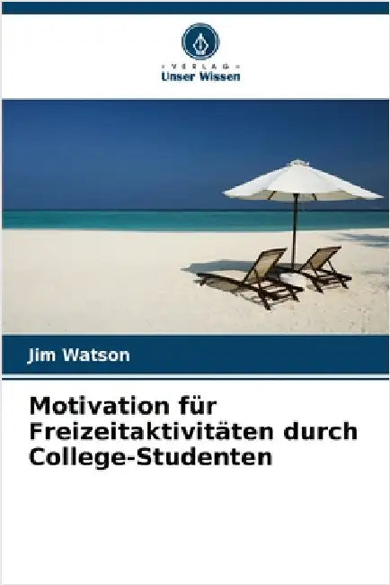 Motivation für Freizeitaktivitäten durch College-Studenten by Watson, Jim