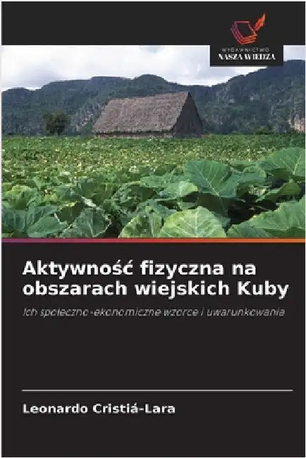 Aktywnośc fizyczna na obszarach wiejskich Kuby by Cristiá-Lara, Leonardo