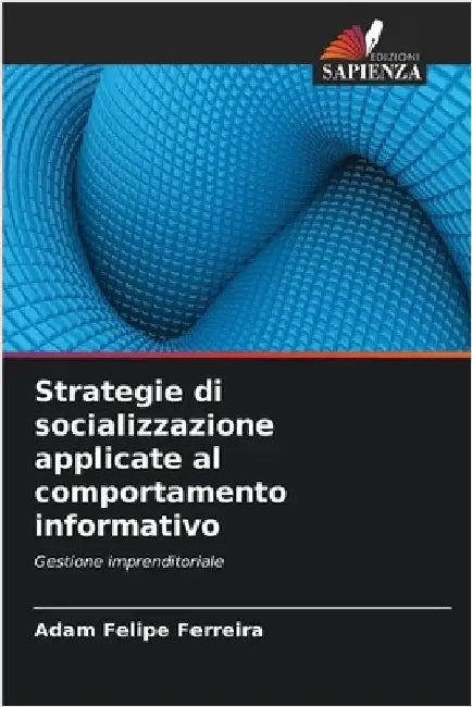 Strategie di socializzazione applicate al comportamento informativo by Adam Felipe Ferreira