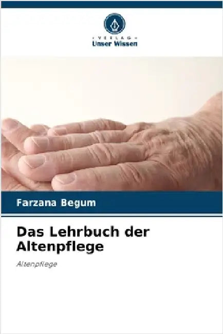 Das Lehrbuch der Altenpflege by Begum, Farzana