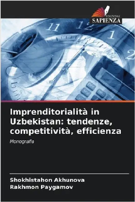 Imprenditorialità in Uzbekistan: tendenze, competitività, efficienza by Akhunova, Shokhistahon
