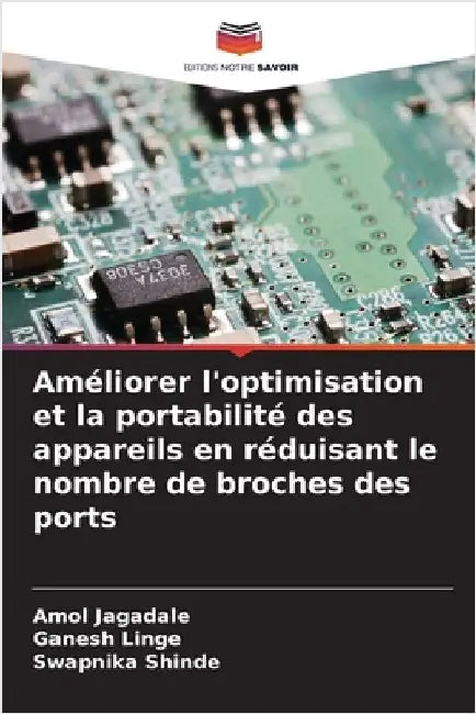 Améliorer l'optimisation et la portabilité des appareils en réduisant le nombre de broches des ports by Jagadale, Amol
