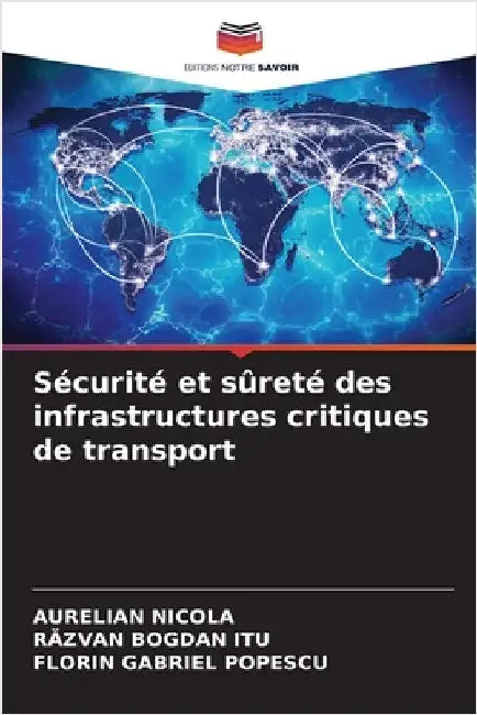 Sécurité et sûreté des infrastructures critiques de transport by Nicola, Aurelian