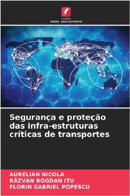 Segurança e proteção das infra-estruturas críticas de transportes by Aurelian Nicola