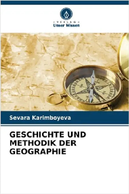 Geschichte Und Methodik Der Geographie by Karimboyeva, Sevara