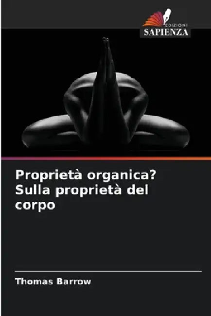 Proprietà organica? Sulla proprietà del corpo by Thomas Barrow