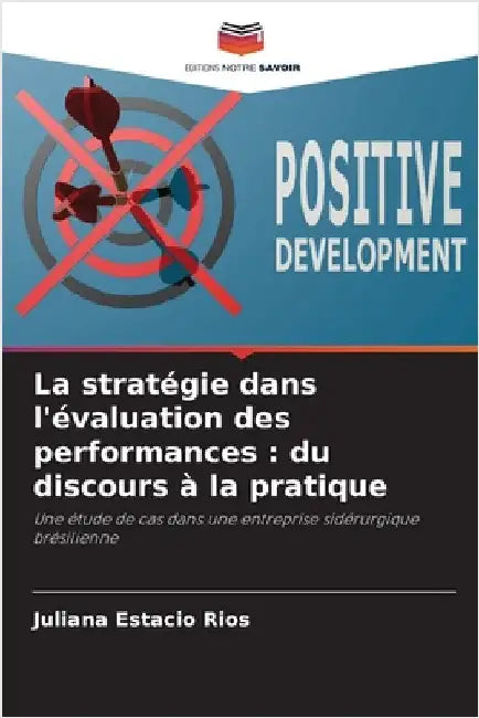La stratégie dans l'évaluation des performances: du discours à la pratique by Estacio Rios, Juliana
