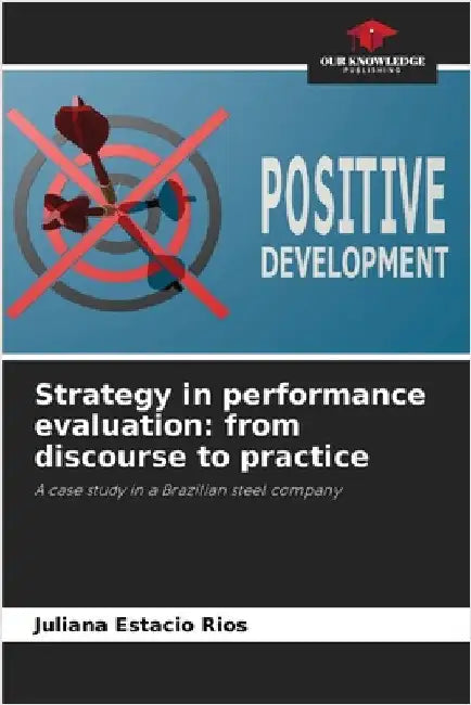 Strategy in performance evaluation: from discourse to practice by Juliana Estacio Rios
