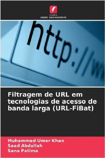 Filtragem de URL em tecnologias de acesso de banda larga (URL-FiBat) by Muhammad Umer Khan