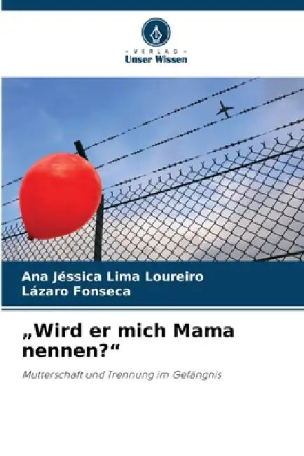 "Wird er mich Mama nennen?" by Ana Jéssica Lima Loureiro, Lázaro Fonseca
