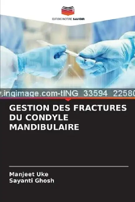 Gestion Des Fractures Du Condyle Mandibulaire by Manjeet Uke, Sayanti Ghosh