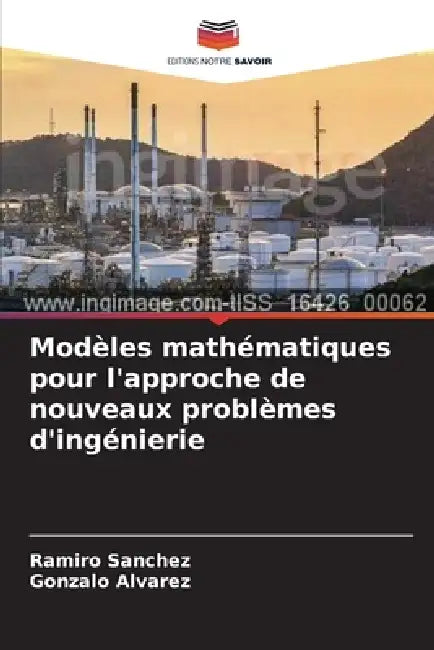 Modèles mathématiques pour l'approche de nouveaux problèmes d'ingénierie by Ramiro Sanchez, Gonzalo Álvarez