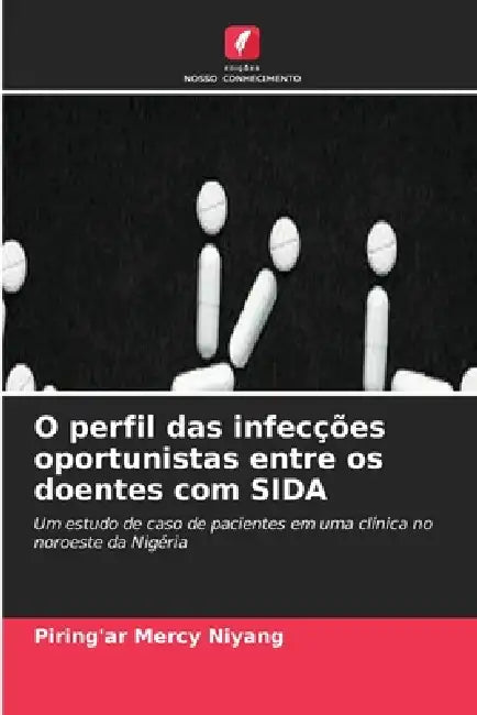 O perfil das infecções oportunistas entre os doentes com SIDA by Piring'ar Mercy Niyang